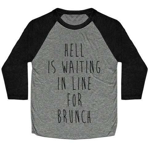 Hell Is Waiting In Line For Brunch Baseball Tee