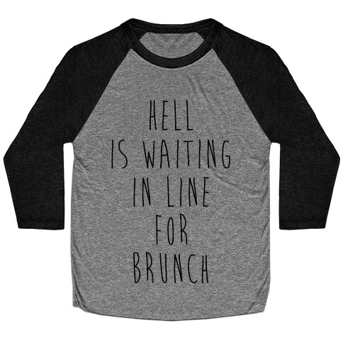 Hell Is Waiting In Line For Brunch Baseball Tee