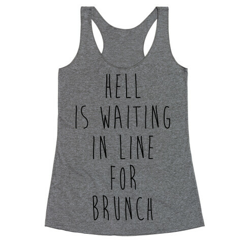 Hell Is Waiting In Line For Brunch Racerback Tank Top