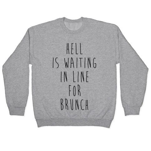 Hell Is Waiting In Line For Brunch Pullover