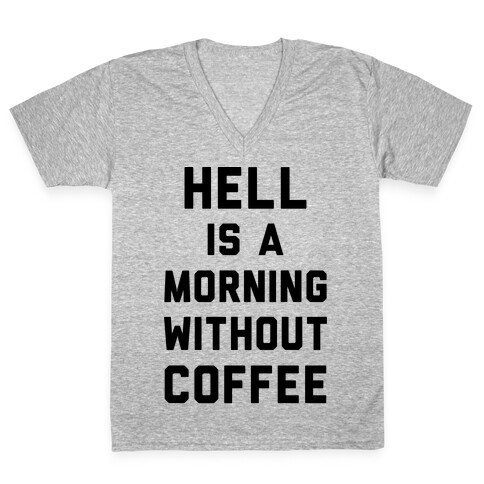 Hell Is A Morning Without Coffee V-Neck Tee Shirt