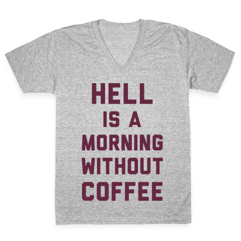 Hell Is A Morning Without Coffee V-Neck Tee Shirt