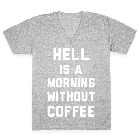 Hell Is A Morning Without Coffee V-Neck Tee Shirt