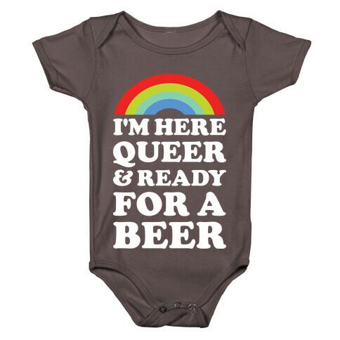 I'm Here Queer And Ready For A Beer Baby One-Piece