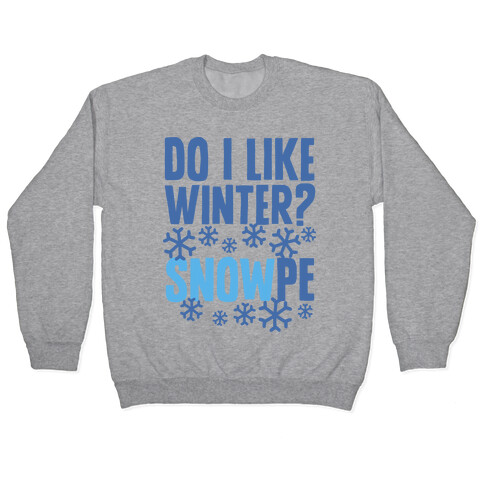 Do I Like Winter? Snow-pe Pullover