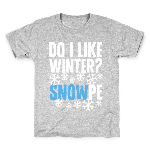 Do I Like Winter? Snow-pe Kids T-Shirt
