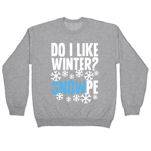 Do I Like Winter? Snow-pe Pullover