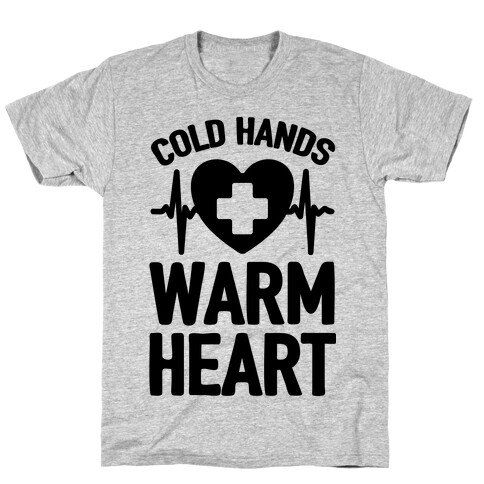 Cold Hands Warm Heart T-Shirt