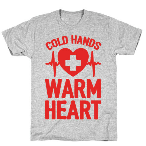 Cold Hands Warm Heart T-Shirt