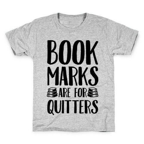 Bookmarks Are For Quitters Kids T-Shirt