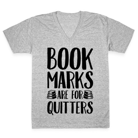 Bookmarks Are For Quitters V-Neck Tee Shirt