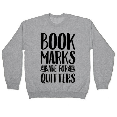 Bookmarks Are For Quitters Pullover