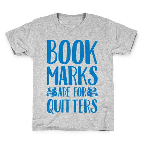 Bookmarks Are For Quitters Kids T-Shirt