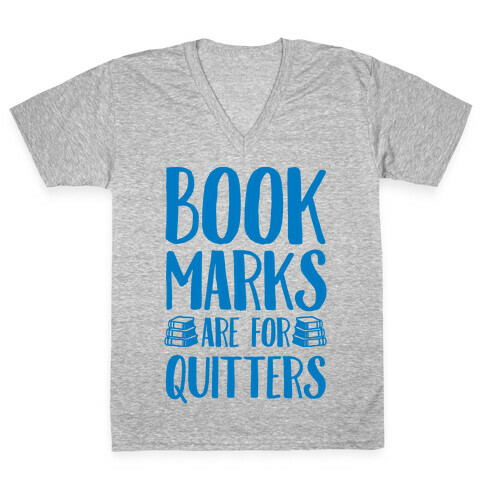 Bookmarks Are For Quitters V-Neck Tee Shirt