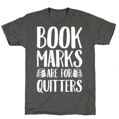 Bookmarks Are For Quitters T-Shirt