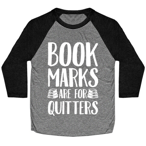 Bookmarks Are For Quitters Baseball Tee