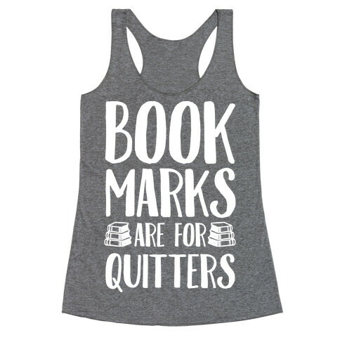 Bookmarks Are For Quitters Racerback Tank Top