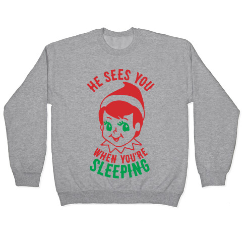 He Sees You When You're Sleeping Pullover