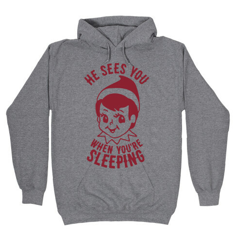 He Sees You When You're Sleeping Elf Hooded Sweatshirt