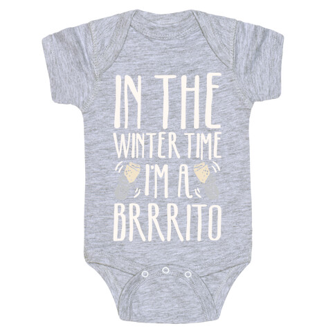In The Winter Time I'm A Brrrito Baby One-Piece