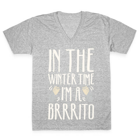 In The Winter Time I'm A Brrrito V-Neck Tee Shirt