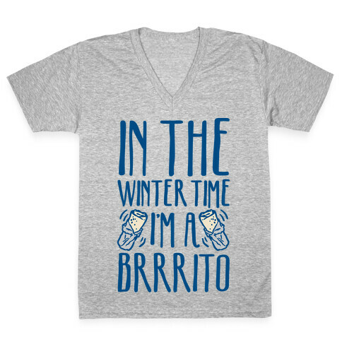 In The Winter Time I'm A Brrrito V-Neck Tee Shirt