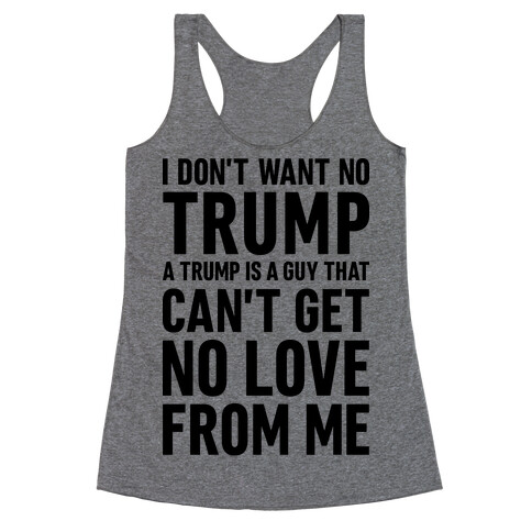 I Don't Want No Trump Racerback Tank Top