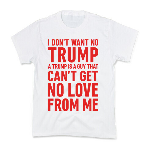 I Don't Want No Trump Kids T-Shirt