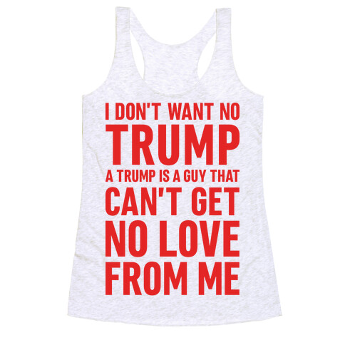 I Don't Want No Trump Racerback Tank Top