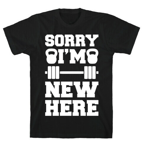 Sorry I'm New Here T-Shirt