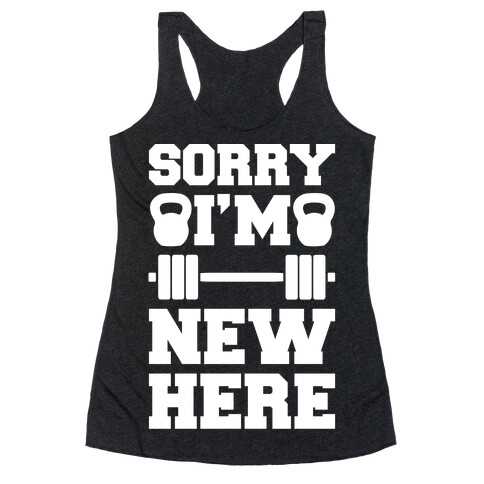 Sorry I'm New Here Racerback Tank Top