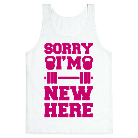 Sorry I'm New Here Tank Top