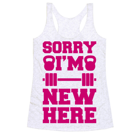 Sorry I'm New Here Racerback Tank Top