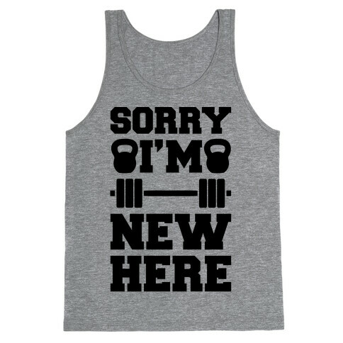 Sorry I'm New Here Tank Top