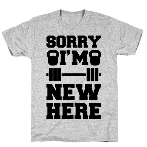 Sorry I'm New Here T-Shirt