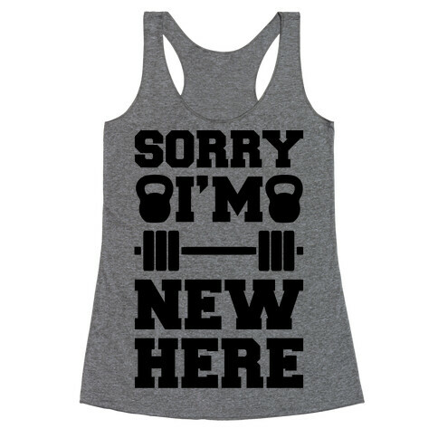 Sorry I'm New Here Racerback Tank Top