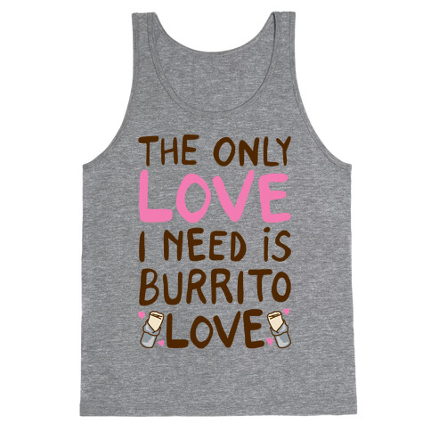 The Only Love I Need Is Burrito Love Tank Top
