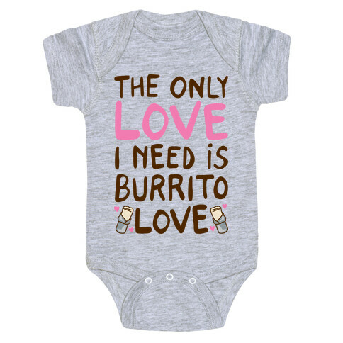 The Only Love I Need Is Burrito Love Baby One-Piece