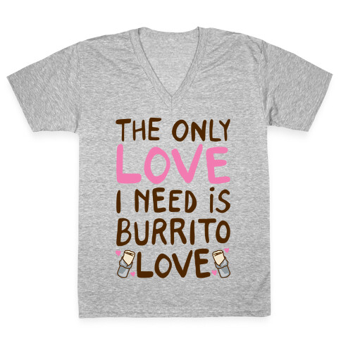 The Only Love I Need Is Burrito Love V-Neck Tee Shirt