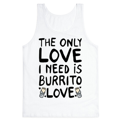The Only Love I Need Is Burrito Love Tank Top