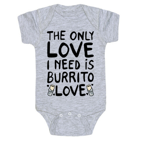 The Only Love I Need Is Burrito Love Baby One-Piece