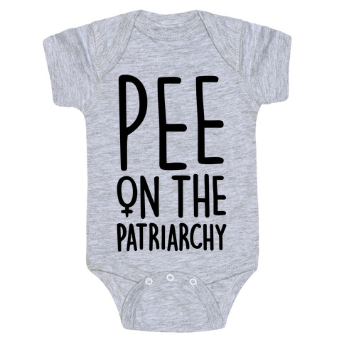 Pee On The Patriarchy Baby One-Piece
