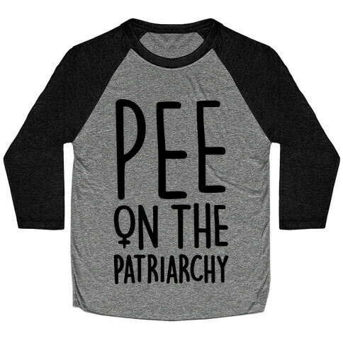 Pee On The Patriarchy Baseball Tee