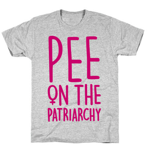 Pee On The Patriarchy T-Shirt