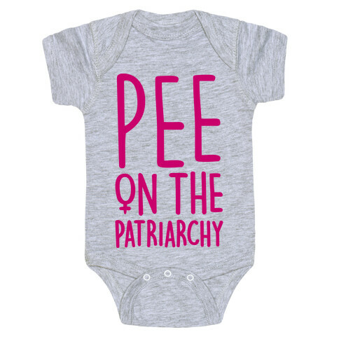 Pee On The Patriarchy Baby One-Piece