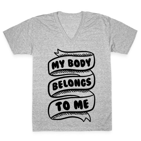My Body Belongs To Me V-Neck Tee Shirt