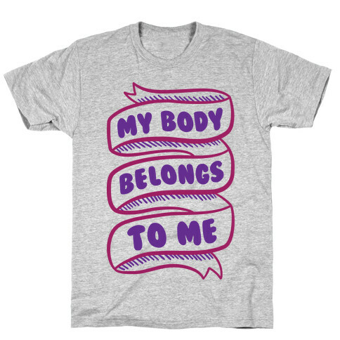 My Body Belongs To Me T-Shirt