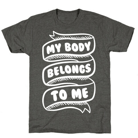 My Body Belongs To Me T-Shirt
