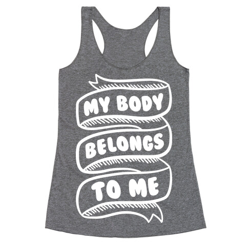 My Body Belongs To Me Racerback Tank Top