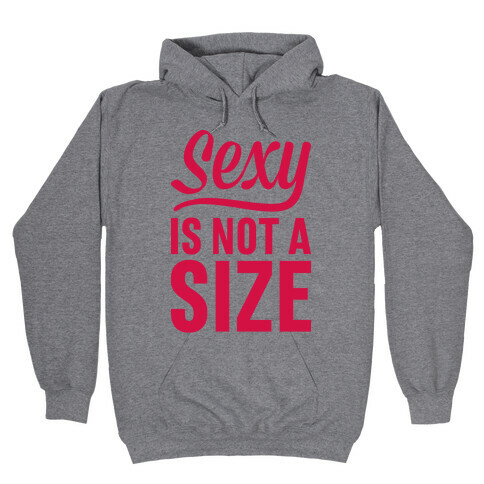 Sexy Is Not A Size Hooded Sweatshirt